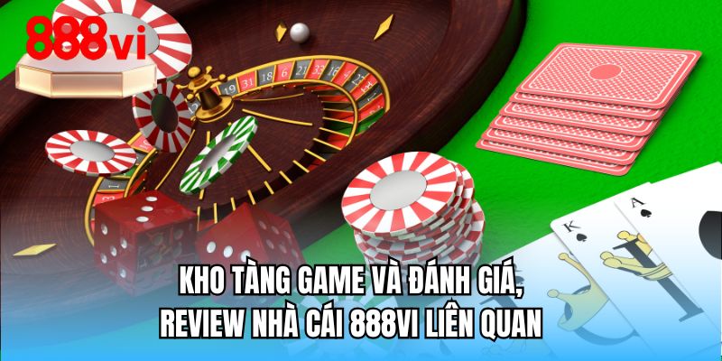 Kho tàng game và đánh giá, review nhà cái 888VI liên quan